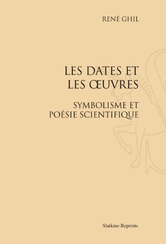 Les dates et les oeuvres : symbolisme et poésie scientifique