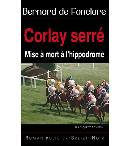 L'inspecteur Simoni. Corlay serré : mise à mort à l'hippodrome