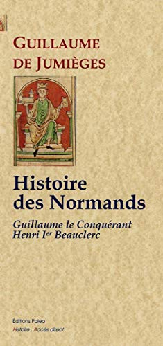 Histoire des Normands. Vol. 2. Guillaume le Conquérant, Henri Ier Beauclerc