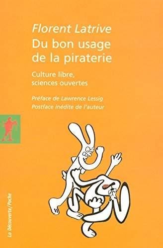 Du bon usage de la piraterie : culture libre, sciences ouvertes