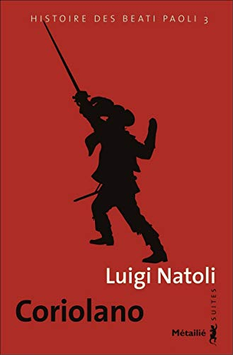 histoire des beati paoli, tome 3 : coriolano