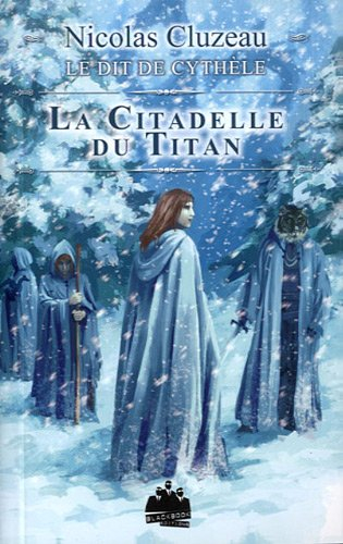 Le dit de Cythèle. Vol. 3. La citadelle du Titan