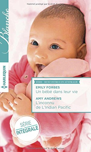 Un bébé dans leur vie. L'inconnu de l'Indian Pacific : rencontres en Australie