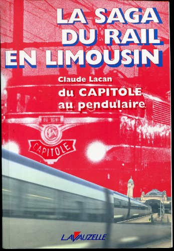 La saga du rail en Limousin : du Capitole au pendulaire