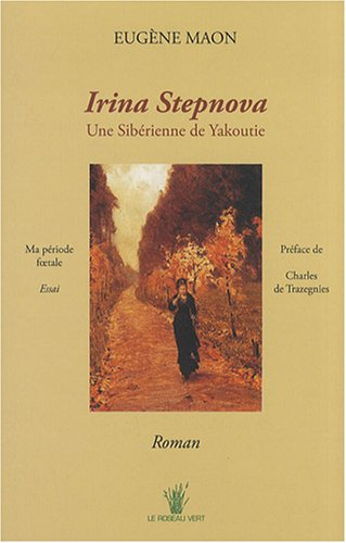 Irina Stepnova, une Sibérienne de Yakoutie. Ma période foetale : essai
