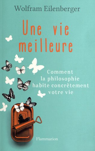 Une vie meilleure : comment la philosophie habite concrètement votre vie