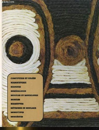 artisanat et loisirs. confitures et gelees, marqueterie, masques, mineralogie, moufles et mouklouks,