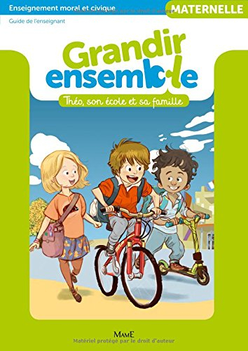 Grandir ensemble, maternelle : enseignement moral et civique, guide de l'enseignant : Téo, son école