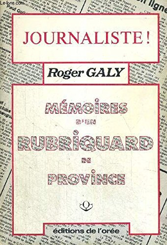 Mémoires d'un rubriquard de province: journaliste !