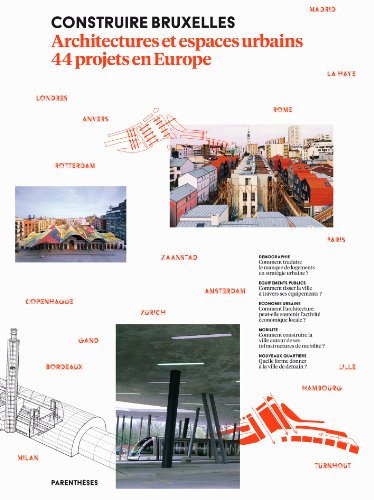 Construire Bruxelles : architectures et espaces urbains, 44 projets en Europe