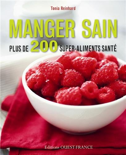Manger sain : plus de 200 super-aliments santé