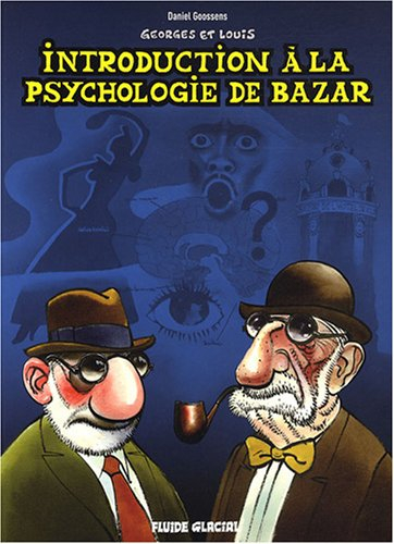 Georges et Louis. Introduction à la psychologie de bazar