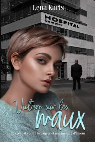 Victoire sur les maux: Lucile contre le cancer