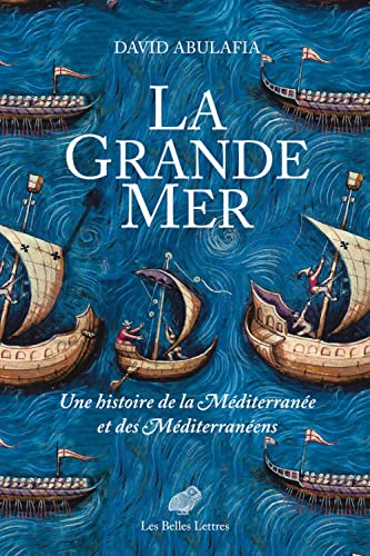 La Grande Mer : une histoire de la Méditerranée et des Méditerranéens