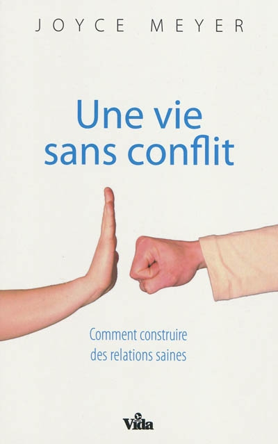 Une vie sans conflit : comment construire des relations saines