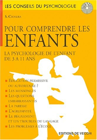 Les conseils du psychologue pour comprendre les enfants : la psychologie de l'enfant de 3 à 11 ans