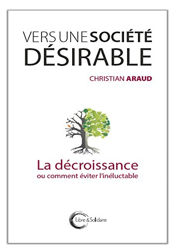 Vers une société désirable : la décroissance ou comment éviter l'inéluctable