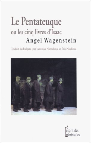 Le pentateuque ou Les cinq livres d'Isaac : sur la vie d'Isaac Jacob Blumenfeld à travers deux guerr