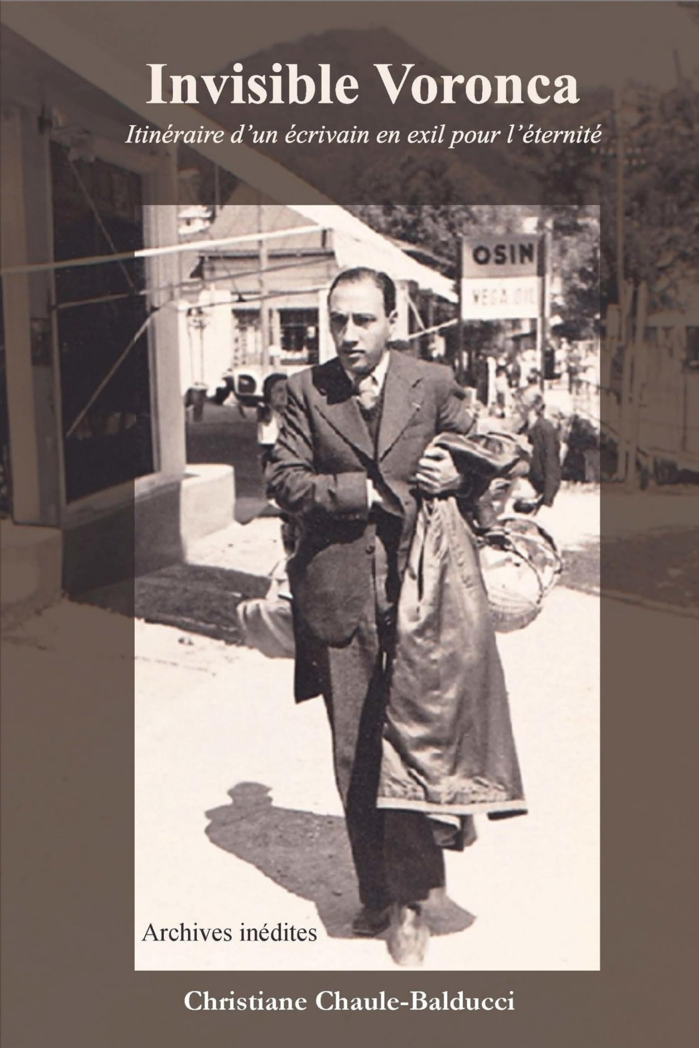 Invisible Voronca : Itinéraire d'un écrivain en exil pour l'éternité