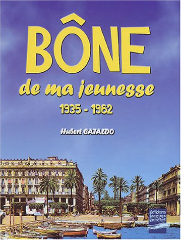 Bône de ma jeunesse : 1935-1962