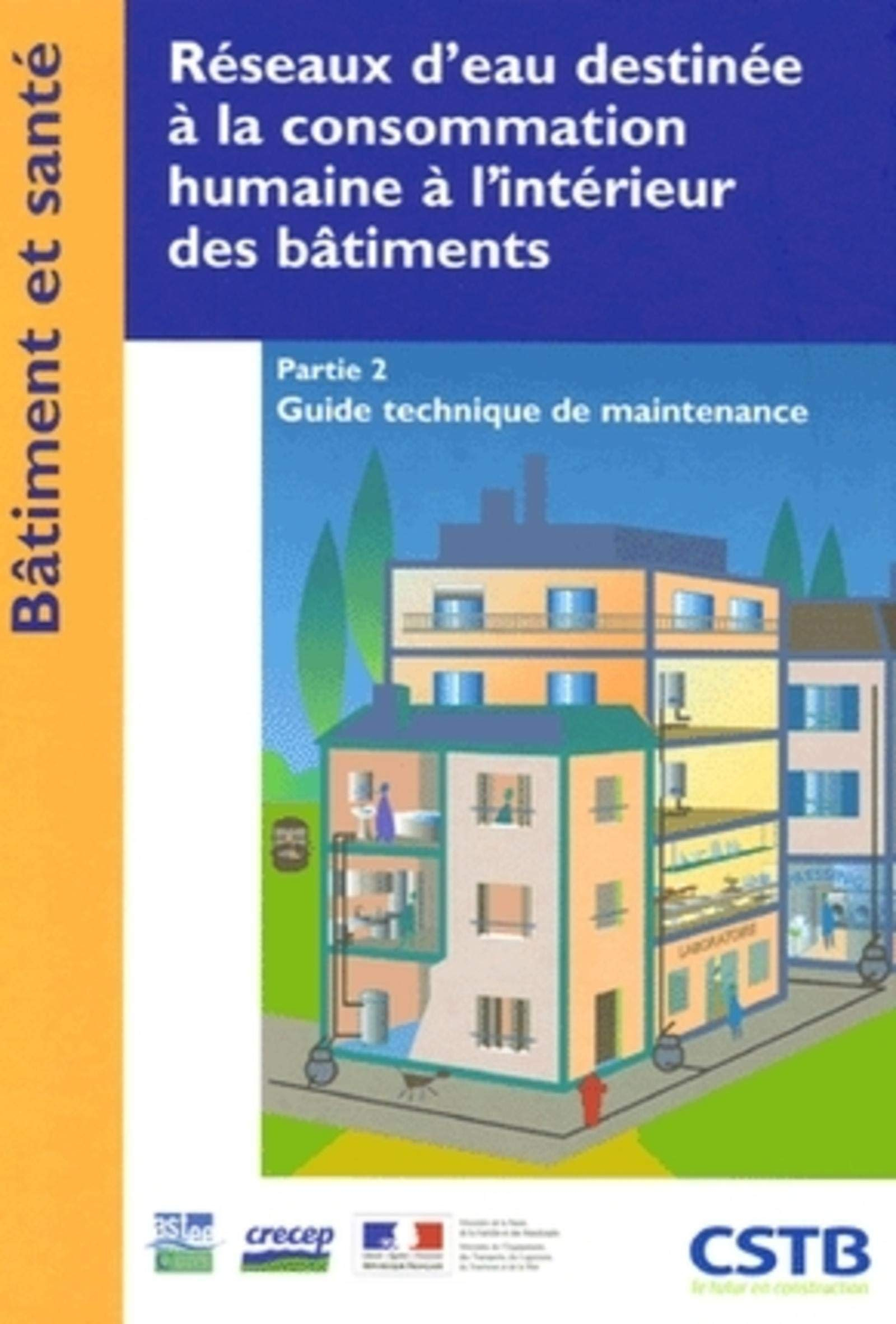 Réseaux d'eau destinée à la consommation humaine à l'intérieur des bâtiments. Vol. 2. Guide techniqu