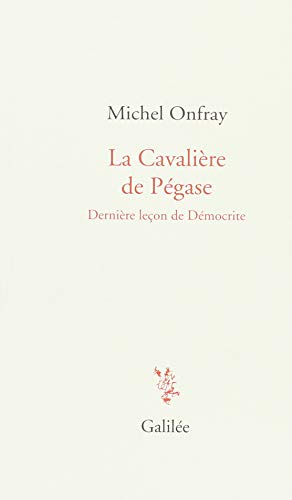 La cavalière de Pégase : dernière leçon de Démocrite