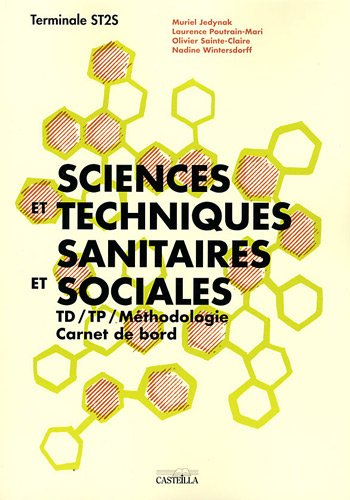 Sciences et techniques sanitaires et sociales, terminale ST2S : TD, TP, méthodologie, carnet de bord