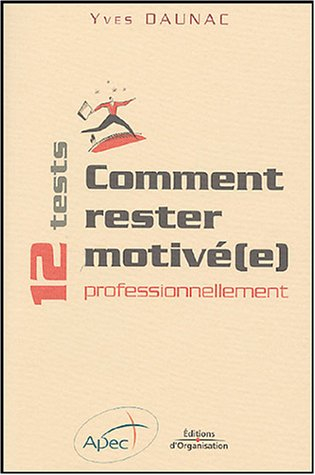 Comment rester motivé(e) professionnellement : 12 tests