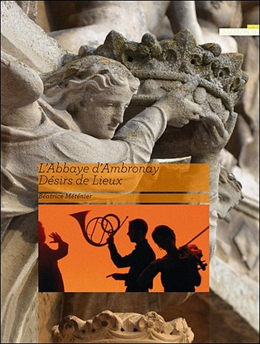 L'abbaye d'Ambronay : désirs de lieux