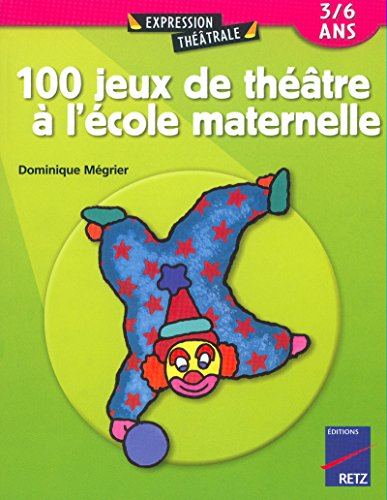 100 jeux de théâtre à la maternelle
