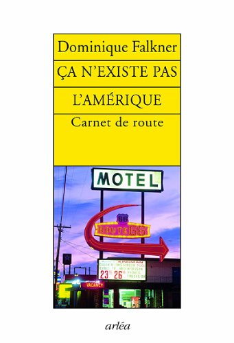 Ça n'existe pas, l'Amérique : carnet de route