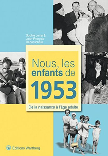 Nous, les enfants de 1953 : de la naissance à l'âge adulte