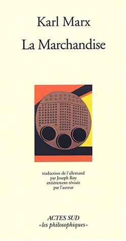 La marchandise : chapitre I du Capital
