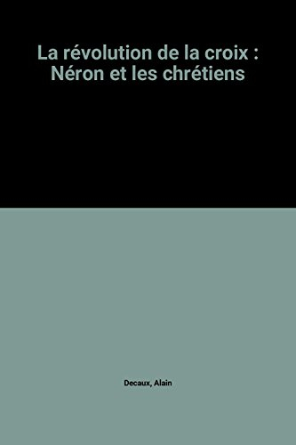 la révolution de la croix : néron et les chrétiens