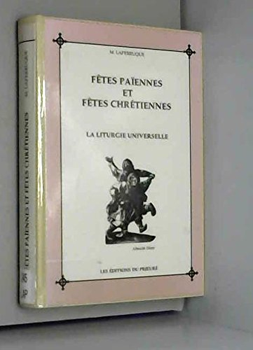 Fêtes païennes et fêtes chrétiennes : la liturgie universelle