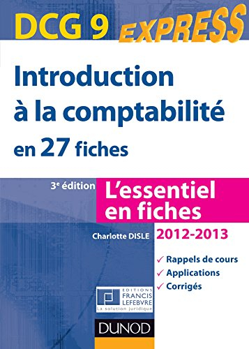 Introduction à la comptabilité en 27 fiches, DCG 9 : l'essentiel en fiches, 2012-2013 : rappels de c