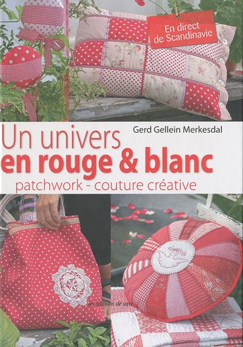 Un univers en rouge & blanc : patchwork, couture créative