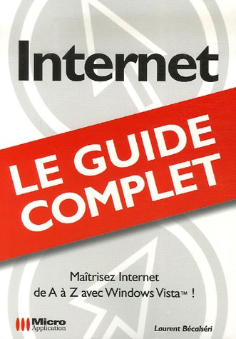 Internet : maîtrisez Internet de A à Z avec Windows Vista !