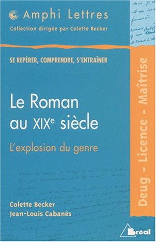 Le roman au XIXe siècle, l'explosion du genre : deug, licence, maîtrise