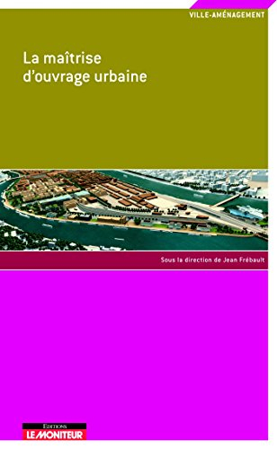 La maîtrise d'ouvrage urbaine : réflexions sur l'évolution des méthodes de conduite des projets à pa
