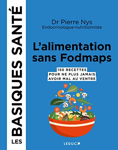 L'alimentation low Fodmaps : 130 recettes pour ne plus jamais avoir mal au ventre