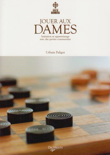 Jouer aux dames : initiation et apprentissage avec des parties commentées