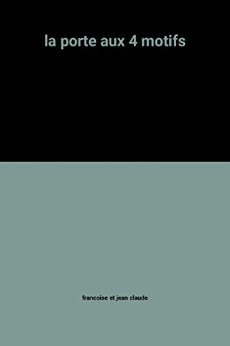 la porte aux 4 motifs