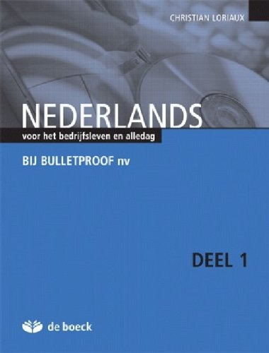 Nederlands voor het bedrijfsleven en alledag : bij Bulletproof nv, deel 1