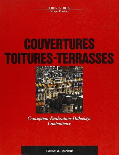 Couvertures, toitures-terrasses : conception, réalisation, pathologie, contentieux