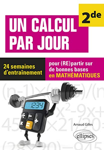 Un calcul par jour, 2de : 24 semaines d'entraînement pour (re)partir sur de bonnes bases en mathémat
