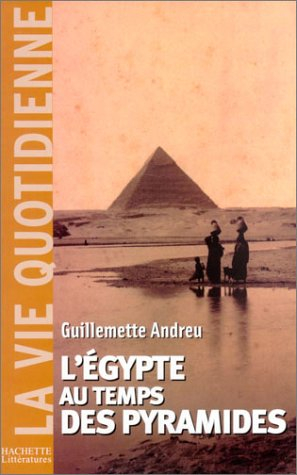 L'Egypte au temps des pyramides : IIIe millénaire avant J.-C.