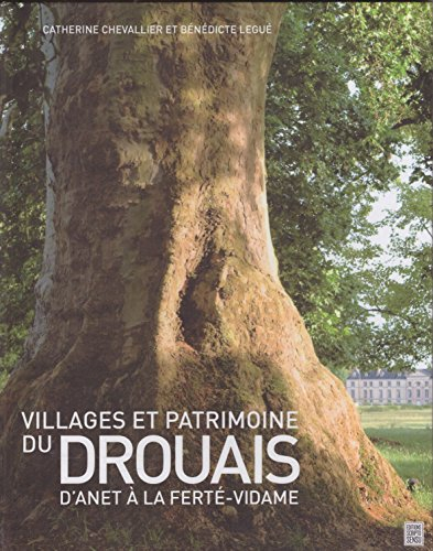 Villages et patrimoine du Drouais : d'Anet à la Ferté-Vidame