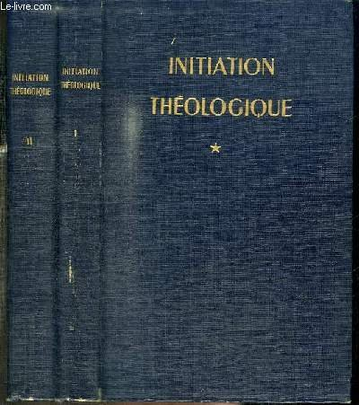initiation théologique - tome premier - les sources de la théologie