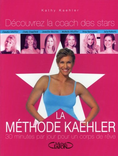 La méthode Kathy Kaehler : 30 minutes par jour pour un corps de rêve